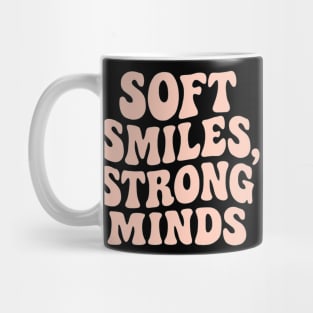 Soft Smiles, Strong Minds Mug